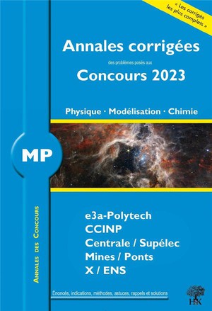 Annales Des Concours : Annales Corrigees Des Problemes Poses Aux Concours 2023 : Mp Physique, Modelisation Et Chimie 