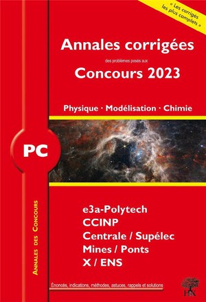 Annales Des Concours : Annales Corrigees Des Problemes Poses Aux Concours 2023 : Pc Physique, Modelisation Et Chimie 