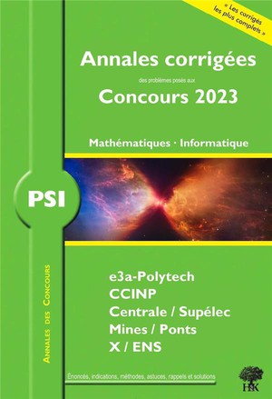 Annales Des Concours : Annales Corrigees Des Problemes Poses Aux Concours 2023 : Psi Mathematiques Et Informatique 