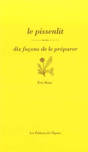 Dix Facons De Le Preparer : Le Pissenlit 