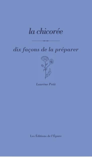Dix Facons De Le Preparer : La Chicoree 