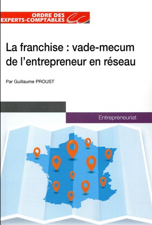 La Franchise : Vade Mecum De L'entrepreneur En Reseau 