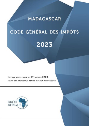 Madagascar : Code General Des Impots (edition 2023) 