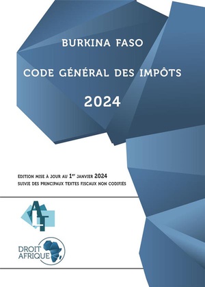 Burkina Faso : Code General Des Impots (edition 2024) 