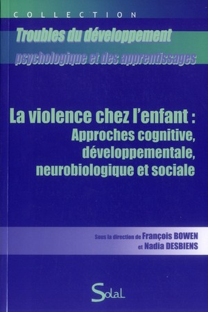 Violence Chez L'enfant : Approches Cognitives, Developpementale, Neurobiologi6 