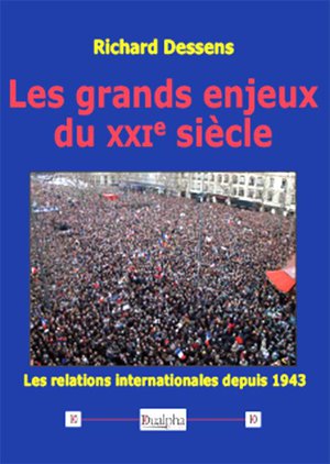 Les Grands Enjeux Du Xxie Siecle ; Les Relations Internationales Depuis 1943 