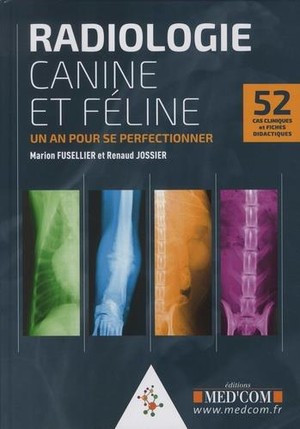 Radiologie Canine Et Feline ; Un An Pour Se Perfectionner ; 52 Cas Cliniques Et Fiches 