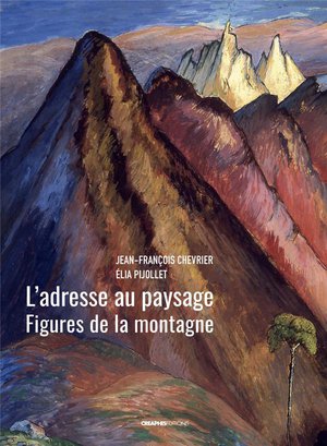 L'adresse Au Paysage : Figures De La Montagne De Linck A Werefkin 