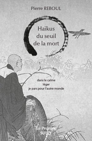 Haikus Du Seuil De La Mort : Dans Le Calme Leger Je Pars Pour L'autre Monde 