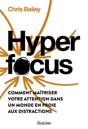 Hyperfocus : Comment Maitriser Votre Attention Dans Un Monde En Proie Aux Distractions 