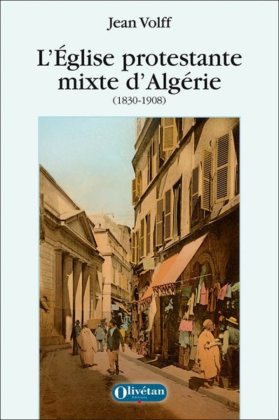 L'eglise Protestante Mixte D'algerie (1830-1908) 