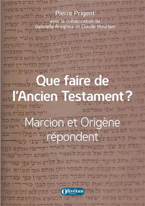 Que Faire De L'ancien Testament ? - Marcion Et Origene Repondent 