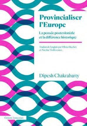 Provincialiser L'europe ; La Pensee Postcoloniale Et La Difference Historique 