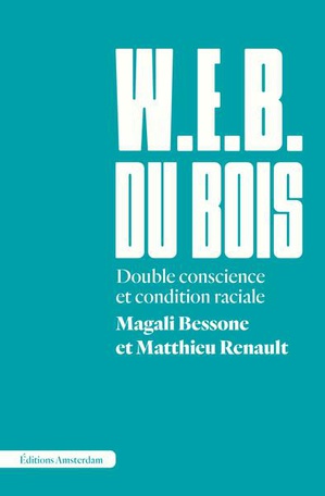 W. E. B. Du Bois : Double Conscience Et Condition Raciale 
