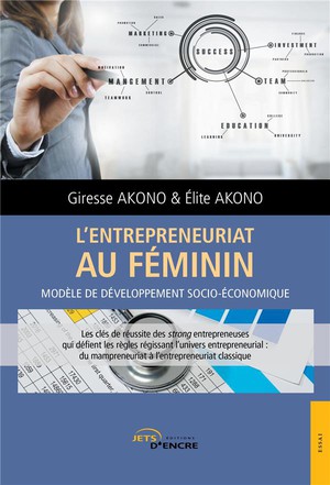 L'entrepreneuriat Au Feminin ; Modele De Developpement Socio-economique 