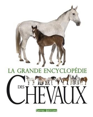 La Grande Encyclopedie Des Chevaux 