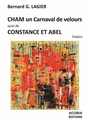 Cham Un Carnaval De Velours Suivi Constance Et Abel 