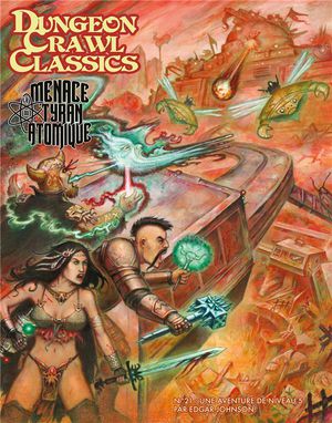 Dungeons Crawl Classics Tome 21 : La Menace Du Tyran Atomique 