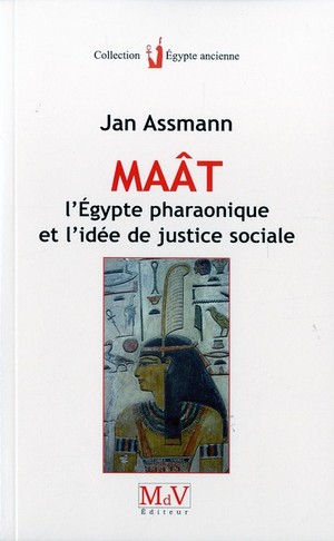 Maat ; L'egypte Pharaonique Et L'idee De Justice Sociale 