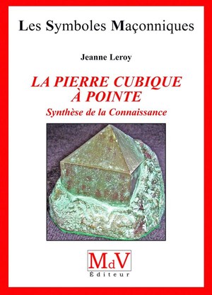 Les Symboles Maconniques Tome 34 : La Pierre Cubique A Pointe ; Synthese De La Connaissance 
