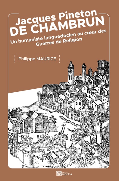 Jacques Pineton De Chambrun : Un Humaniste Languedocien Au Coeur Des Guerres De Religion 