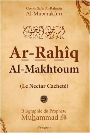Le Nectar Cachete ; Ar-rahiq Al-makhtoum ; Biographie Du Prophete Muhammad 