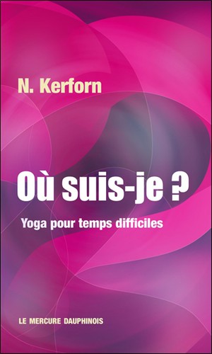 Ou Suis-je ? Yoga Pour Temps Difficiles 