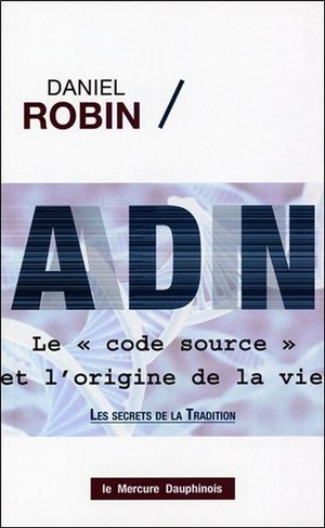 Adn ; Le Code Source Et L'origine De La Vie 