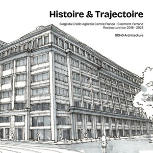 Histoire & Trajectoire : Siege Du Credit Agricole Centre France - Clermont-ferrand, Restructuration 2018-2023 