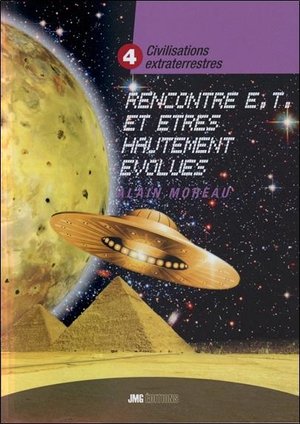 Civilisations Extraterrestres T.4 ; Rencontres E.t. Et Etres Hautement Evolues 
