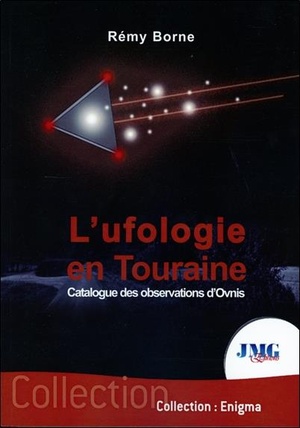 L'ufologie En Touraine ; Catalogue Des Observations Ovni 