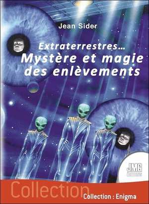 Extraterrestres... Mystere Et Magie Des Enlevements 