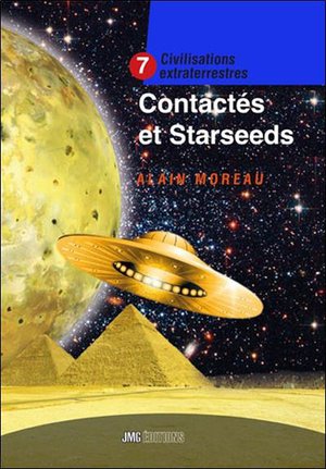 Civilisations Extraterrestres Tome 7 : Contactes Et Starseeds 