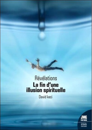 Revelations : La Fin D'une Illusion Spirituelle 