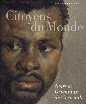 Citoyens Du Monde ; Noirs Et Orientaux De Gericault 