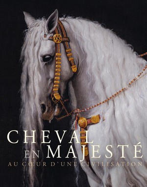 Cheval En Majeste : Au Coeur D'une Civilisation 