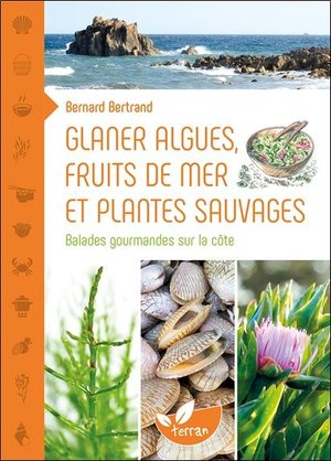Glaner Algues, Fruits De Mer Et Plantes Sauvages ; Balades Gourmandes Sur La Cote 