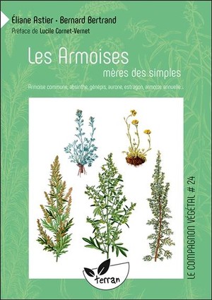 Les Armoises, Meres Des Simples : Armoise Commune, Absinthe, Genepis, Aurone, Estragon, Armoise Annuelle 