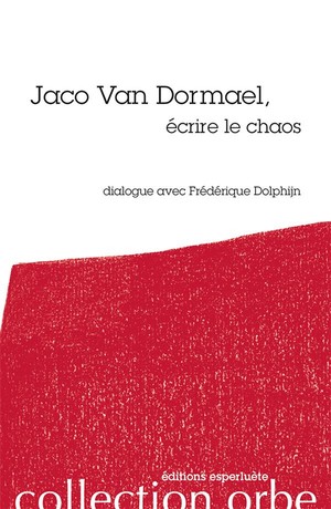 Jaco Van Dormael, Ecrire Le Chaos ; Dialogue Avec Frederique Dolphijn 