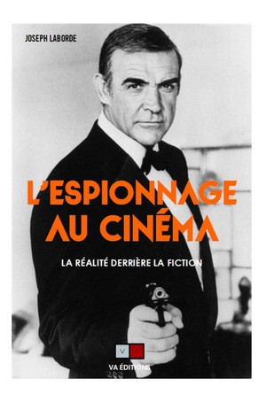 L'espionnage Au Cinema : La Realite Derriere La Fiction 