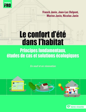 Le Confort D'ete Dans L'habitat : Principes Fondamentaux, Etudes De Cas Et Solutions Ecologiques 