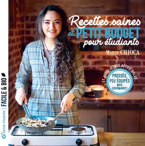Recettes Saines Et Petit Budget Pour Etudiants : Presses, Peu Equipes, Mais Gourmands ! 