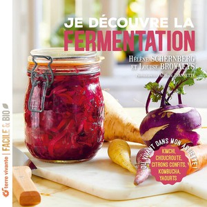 Je Decouvre La Fermentation - Nouvelle Edition - Du Vivant Dans Mon Assiette ! 