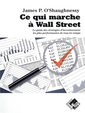 Ce Qui Marche A Wall Street ; Le Guide Des Strategies D'investissement Les Plus Performantes De Tous Les Temps 