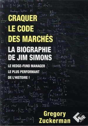 Craquer Le Code Des Marches - La Biographie De Jim Simons Le Hedge-fund Manager Le Plus Performant D 