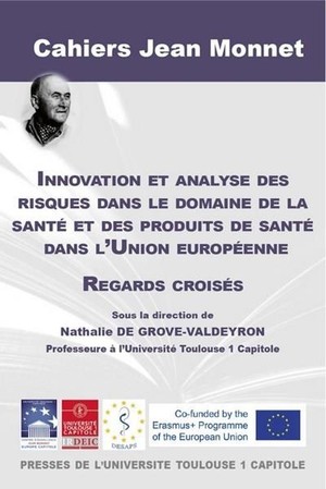 Innovation Et Analyse Des Risques Dans Le Domaine De La Sante Et Des Produits De Sante Dans L'union Europeenne ; Regards Croises 