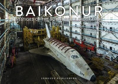 Baikonur ; Vestiges Of The Soviet Space Program 