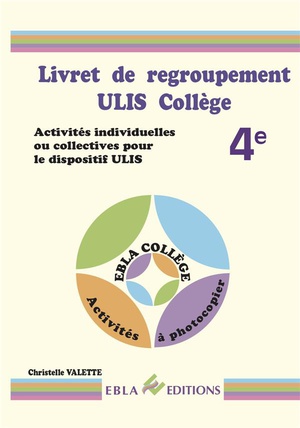 Livret De Regroupement ; Ulis College ; 4e ; Activites Individuelles Ou Collectives Pour Le Dispositif Ulis 