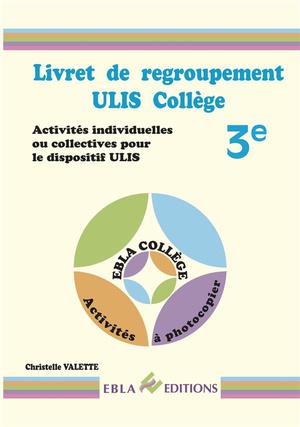 Livret De Regroupement ; Ulis College ; 3e ; Activites Individuelles Ou Collectives Pour Le Dispositif Ulis 