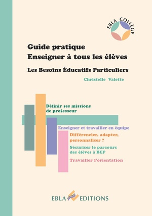 Guide Pratique Enseigner A Tous Les Eleves Bep : Les Besoins Educatifs Particuliers 